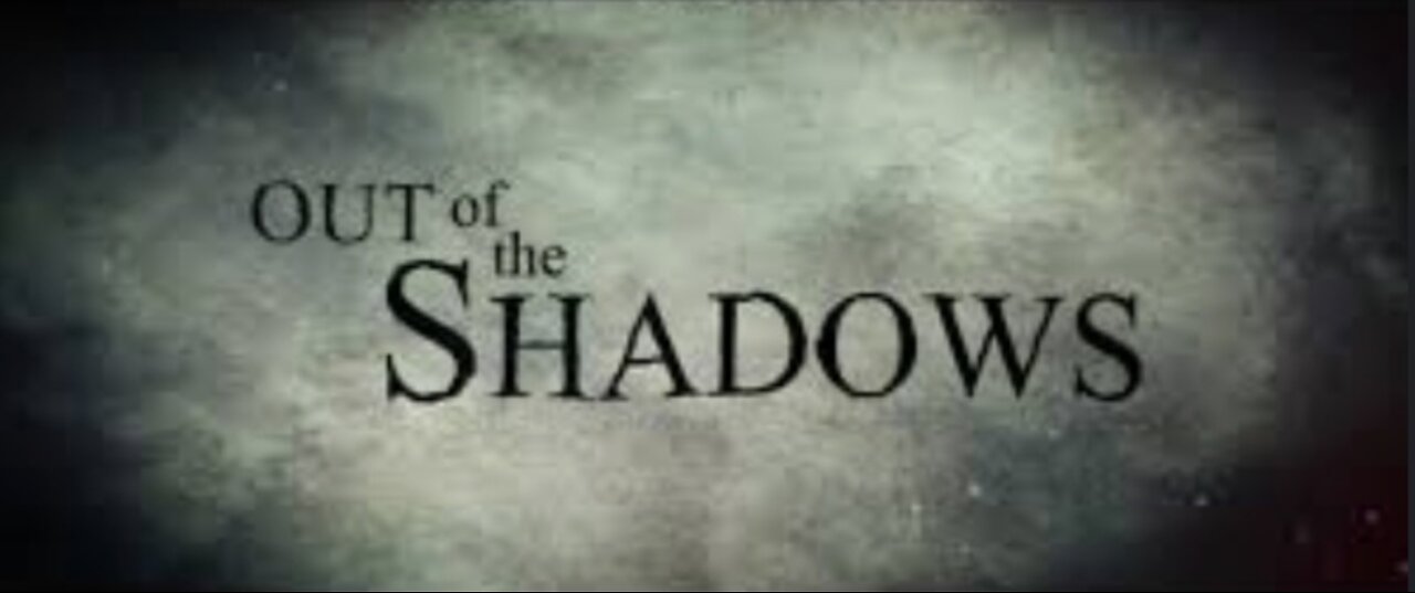 Out of the Shadows