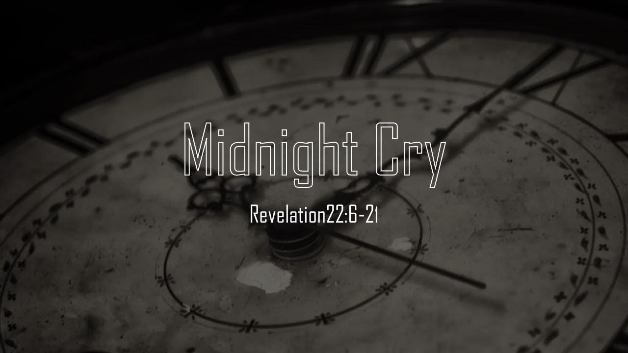 Midnight Cry - Revelation 22:6-21