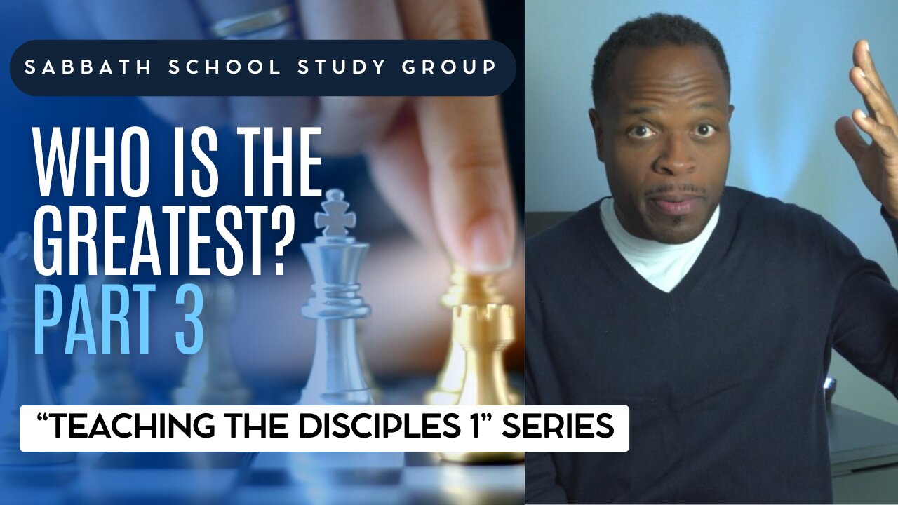 Who Is the Greatest? (Mark 9) Sabbath School Lesson Study Group w/ Chris Bailey III