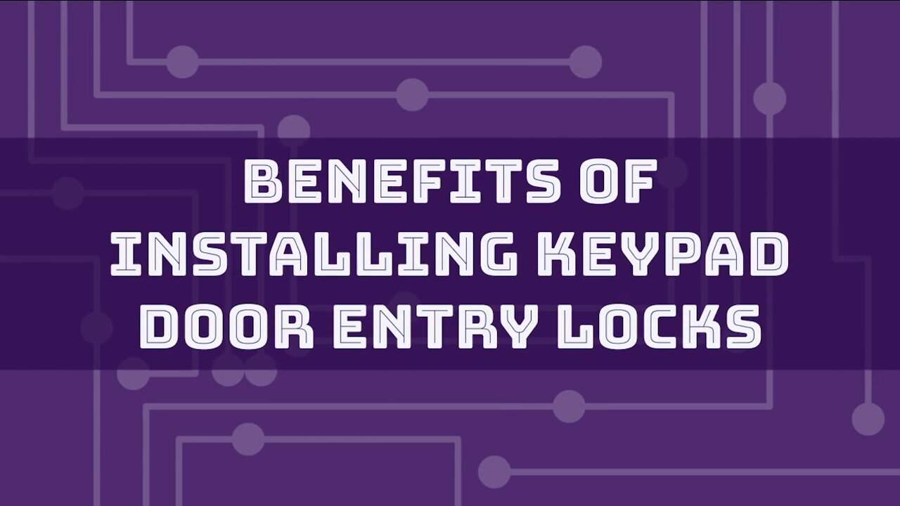 Benefits Of Installing Keypad Door Entry Locks