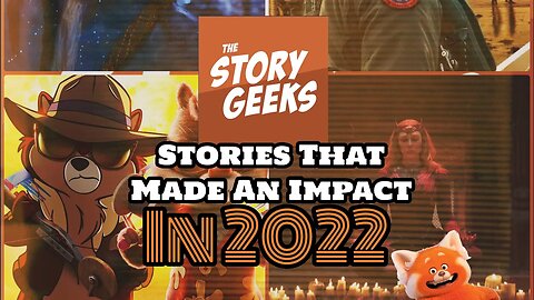 The Stories That Impacted Us In 2022 | 'The Story Geeks'