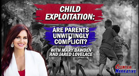 Child Exploitation : Are Parents Unwittingly Complicit? | Counter Narrative Ep. 204