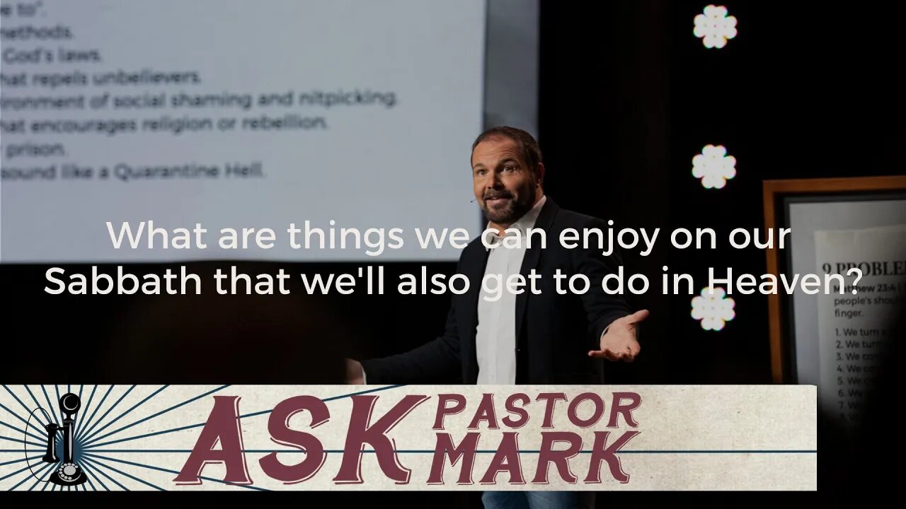 What are things we can enjoy on our Sabbath that we’ll also get to do in Heaven?