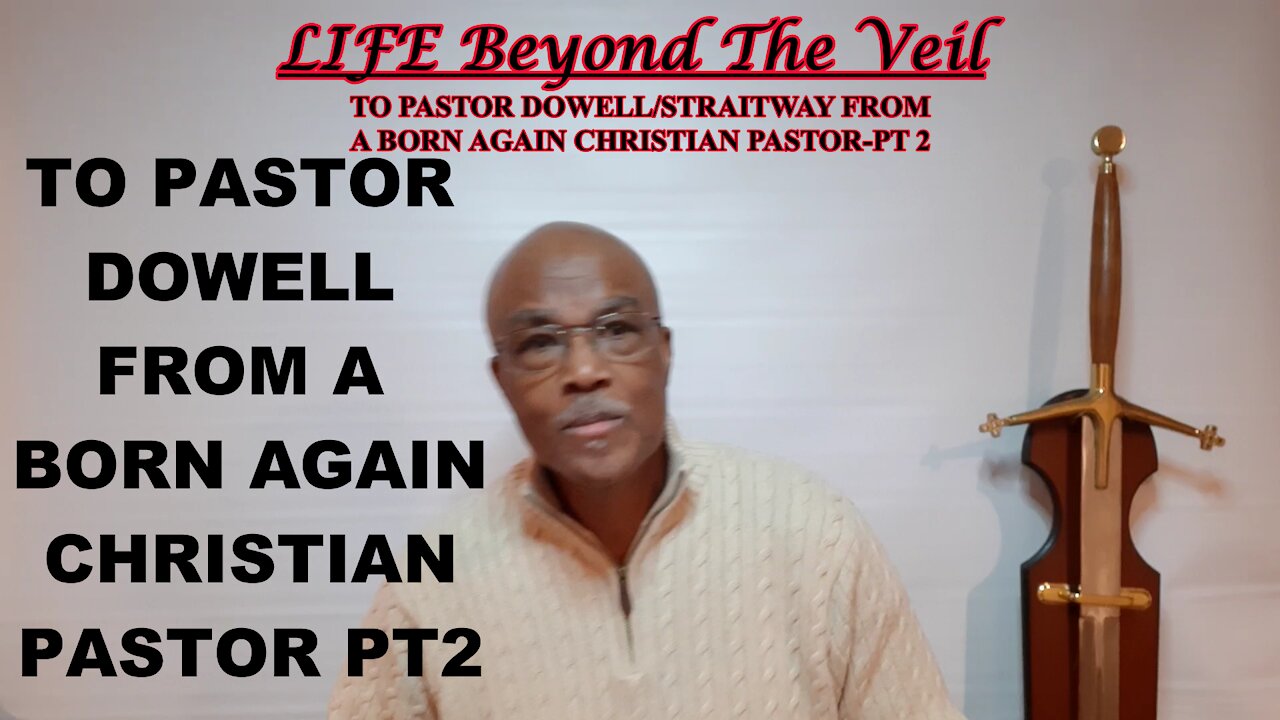 TO PASTOR DOWELL/STRAITWAY FROM A BORN AGAIN CHRISTIAN PASTOR