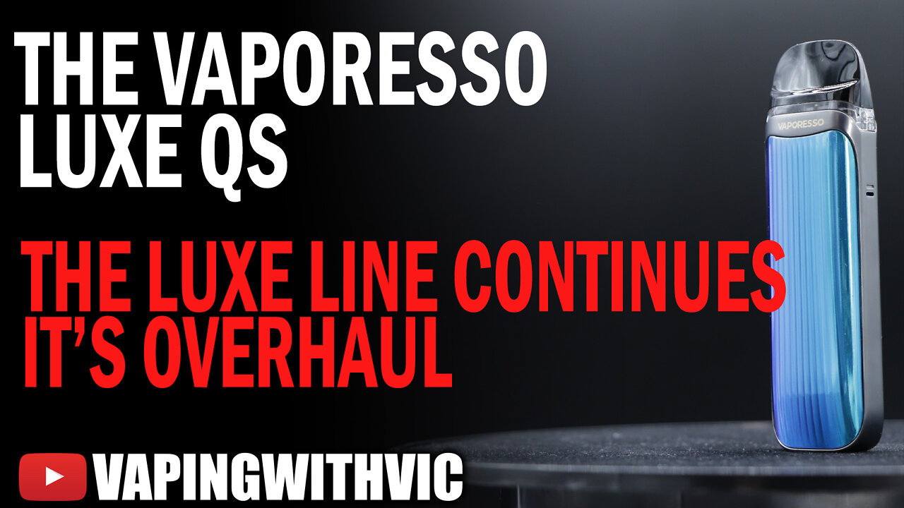 Vaporesso Luxe QS - The Luxe line extends out again