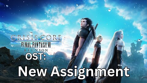 "New Assignment" CCFF7-R OST 40