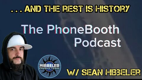 Ep. 36 - ". . . And The Rest is History" W/ Sean Hibbeler