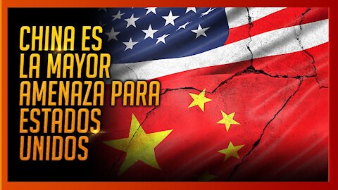 ¿CHINA ES LA MAYOR AMENAZA PARA ESTADOS UNIDOS?