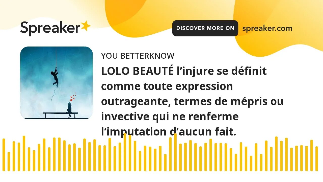 LOLO BEAUTÉ l’injure se définit comme toute expression outrageante, termes de mépris ou invective qu