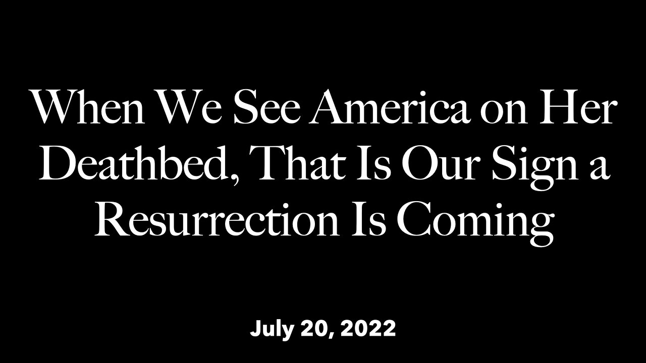 Short Clip - When we see America on her deathbed, that is our sign a resurrection is coming