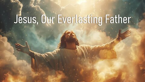 Jesus, Our Everlasting Father