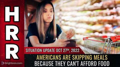 10-27-22 S.U. - Americans are SKIPPING MEALS because they can't afford food