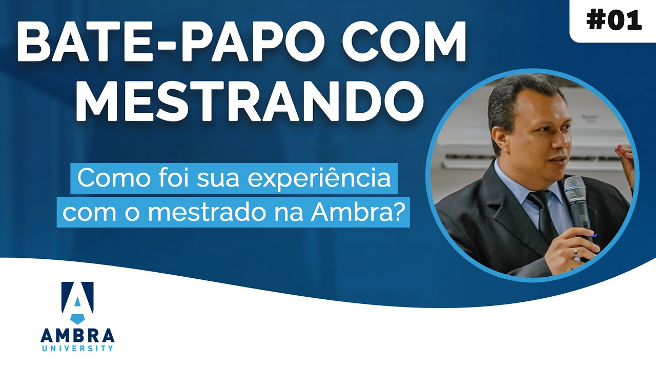 Franck Gilberto comenta sobre sua experiência com o mestrado na Ambra - #04 Bate-papo com Mestrando