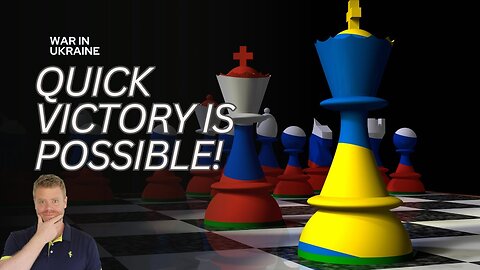 Ukraine: Quick Victory is Possible!