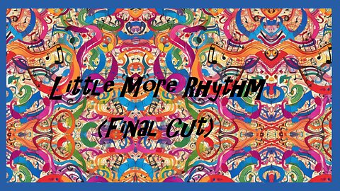 Little More Rhythm (Final Cut)