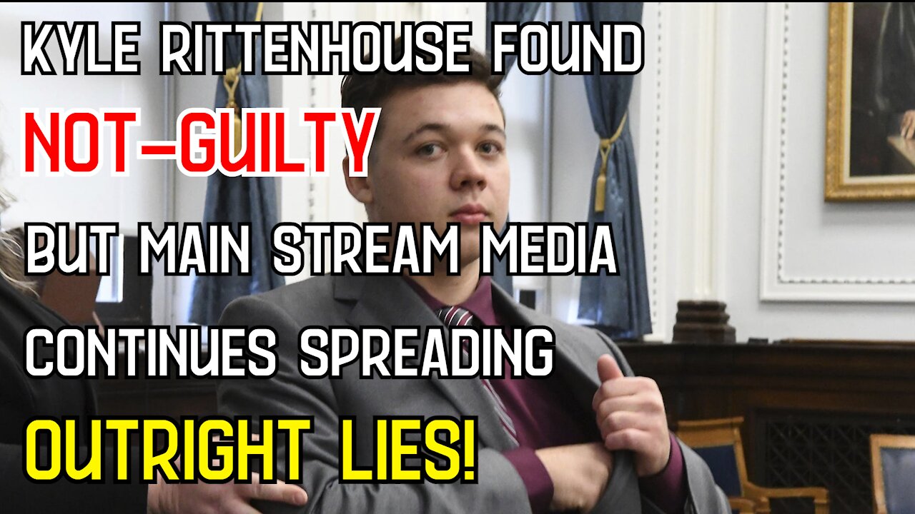 Kyle Rittenhouse Found NOT GUILTY | MSM Still Spreading OUTRIGHT LIES!