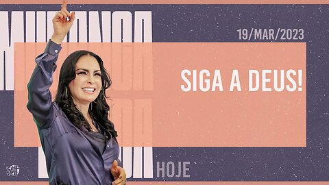 Siga a Deus! || Mudança de Vida Hoje