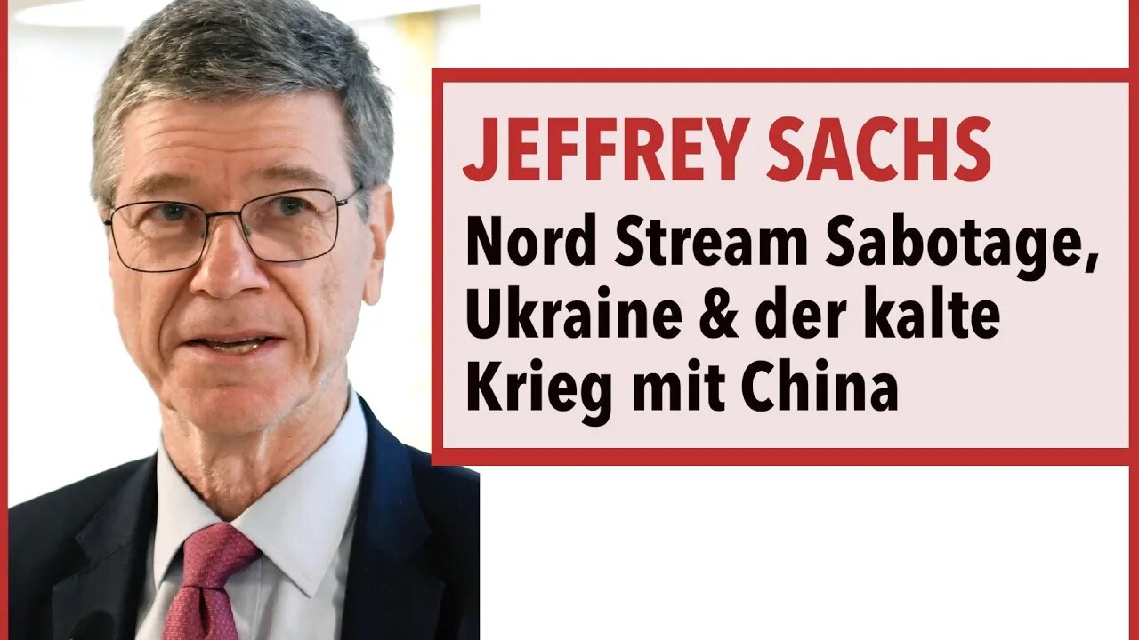 Jeffrey Sachs über die Nord Stream-Sabotage, die Ukraine & den Kalten Krieg mit China