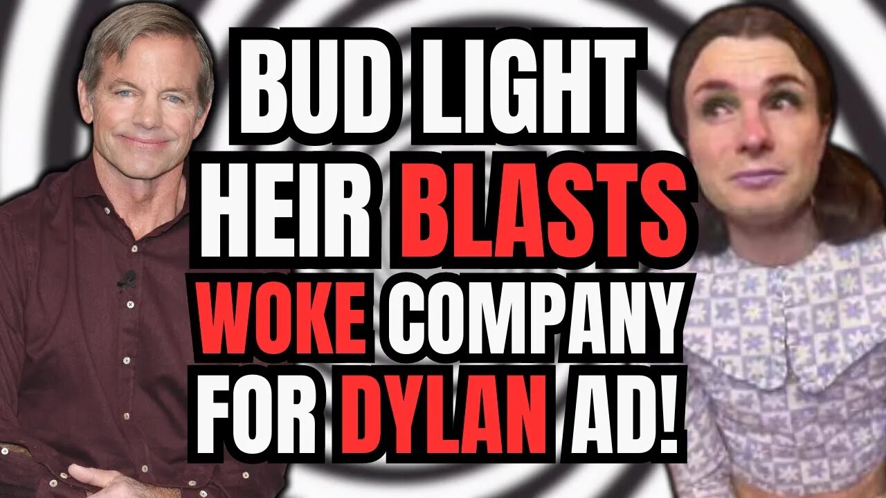 Anheuser Busch Heir BLASTS Dylan Mulvaney Ad As WOKE! Says His Ancestors Would DISAVOW The Marketing