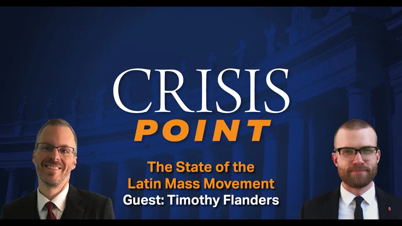 The State of the Latin Mass Movement (Guest: Timothy Flanders)