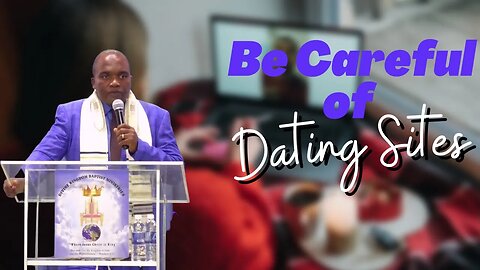 Be careful of dating sites