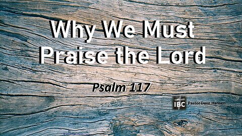 Why We Must Praise the Lord, Pastor Dave Hansen, 03-10-2024