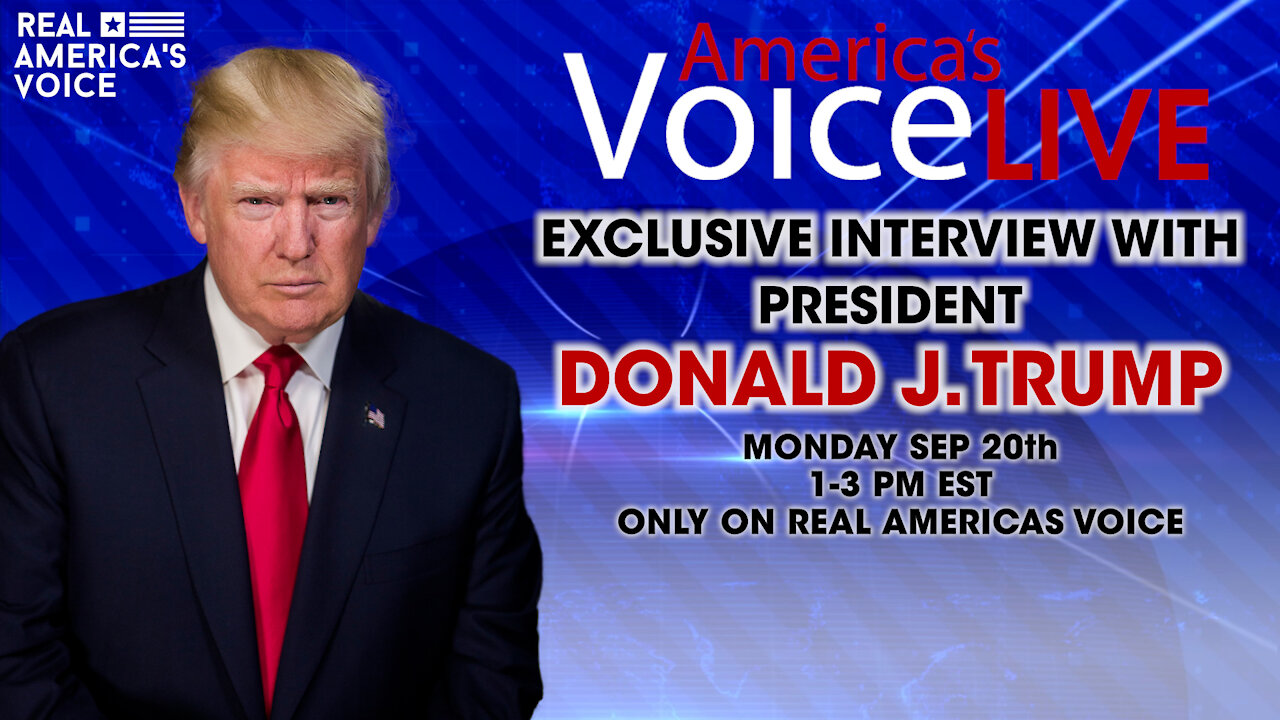 AMERICA'S VOICE EXCLUSIVE INTERVIEW WITH PRESIDENT TRUMP