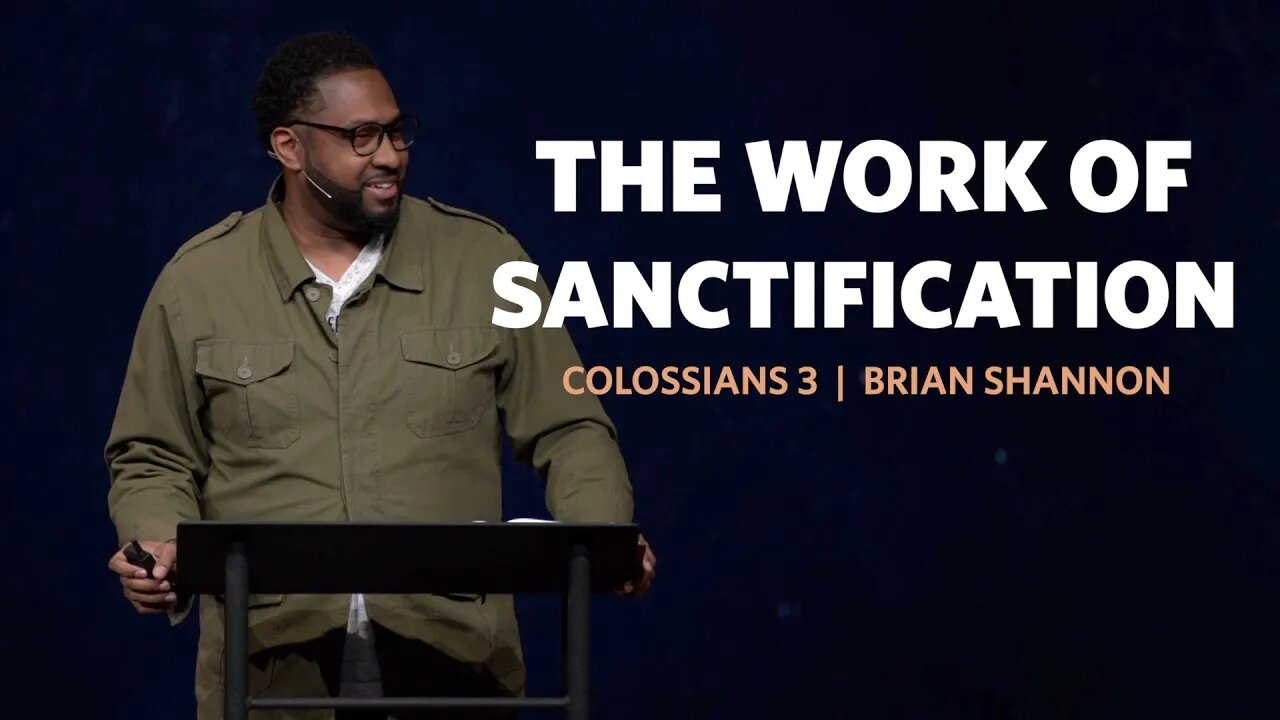 The Work of Sanctification | Colossians 3 | Brian Shannon