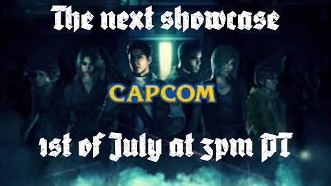 Capcom Next Showcase 1st o July at 3pm PT