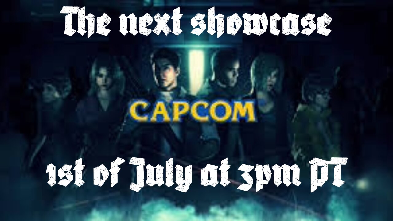 Capcom Next Showcase 1st o July at 3pm PT