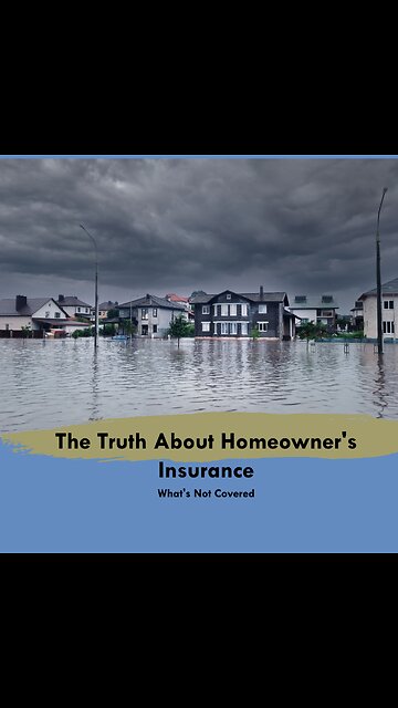 The Truth About Homeowner's Insurance: What's NOT Covered