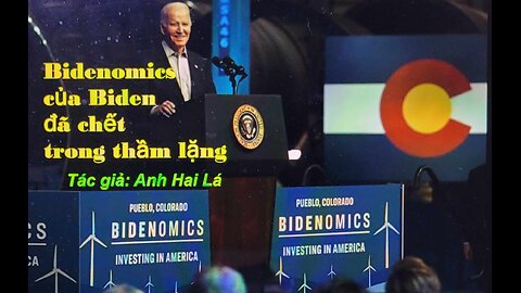 BIDENOMICS CỦA BIDEN ĐÃ CHẾT TRONG THẦM LẶNG Tác giả: Anh Hai Lá