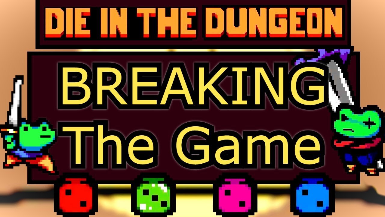 Die in the Dungeon | Breaking the Game