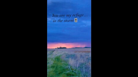 You are my refuge in the storm🎚