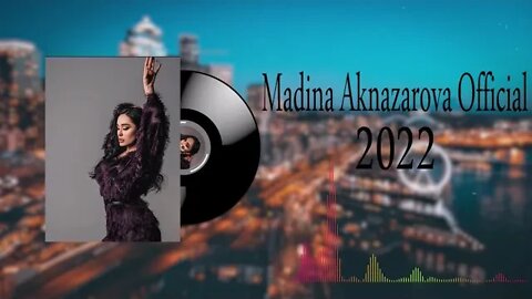 Madina Aknazarova New song 2022 - آهنگ جدید مدینه اکنازاروا