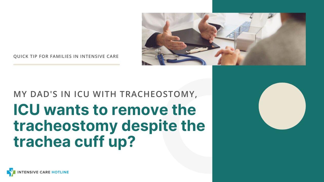 My Dad's in ICU with Tracheostomy, ICU Wants to Remove the Tracheostomy Despite the Trachea Cuff Up?