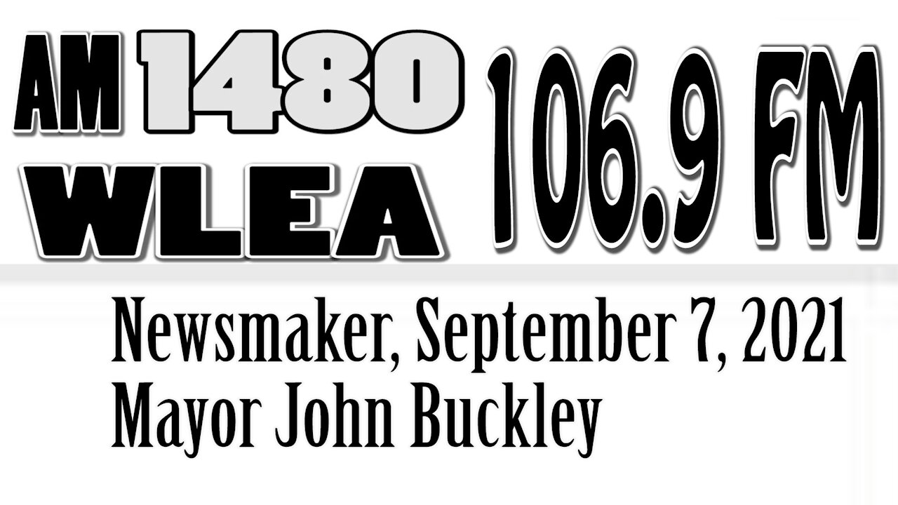 Wlea Newsmaker, Mayor John Buckley, September 7, 2021