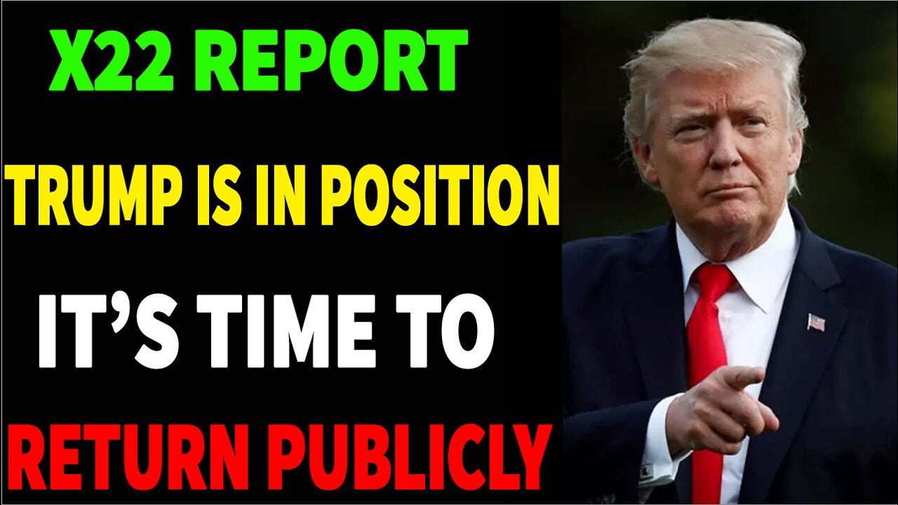 EP. 2691B - TRUMP IS IN POSITION, HE NEVER LEFT, IT’S TIME TO RETURN PUBLICLY - X22 REPORT