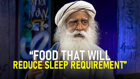 Learn How To Eat Right & Sleep Less - Sadhguru