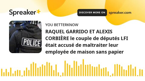 RAQUEL GARRIDO ET ALEXIS CORBIÈRE le couple de députés LFI était accusé de maltraiter leur employée