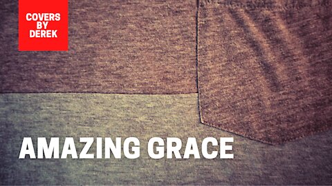 AMAZING GRACE//COVERS BY DEREK