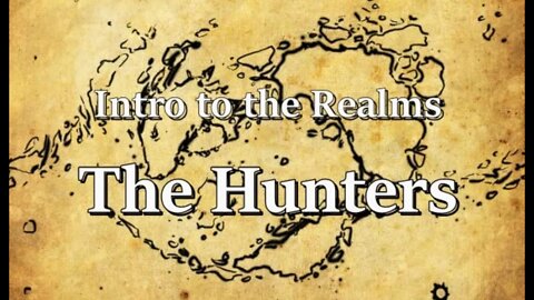 Intro to the Realms ep18 The Hunters