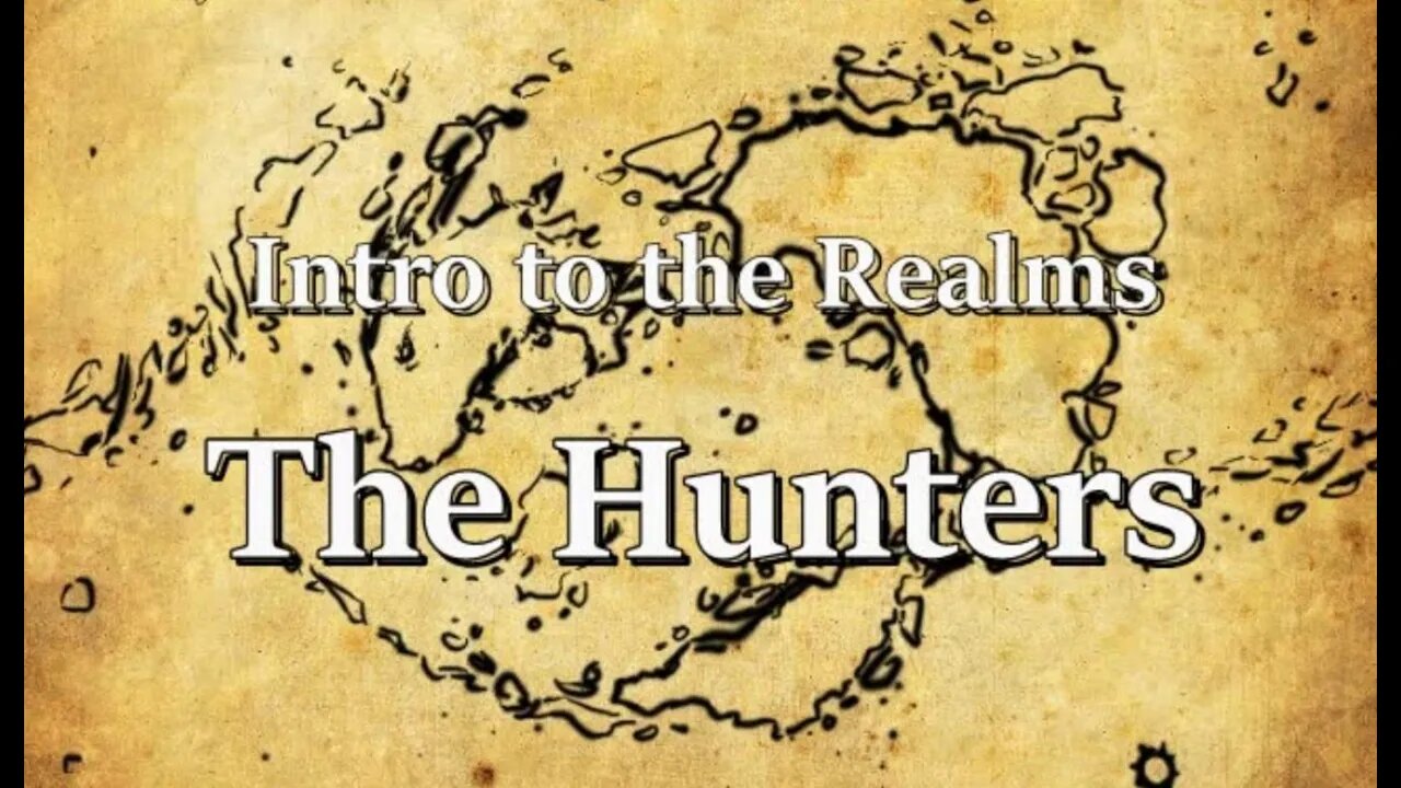 Intro to the Realms ep18 The Hunters