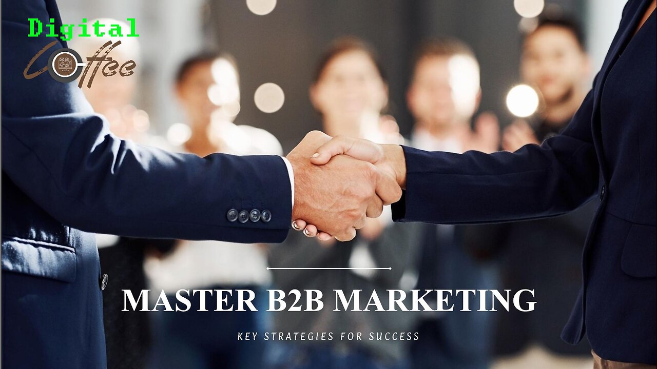 Master B2B Marketing with These Key Strategies