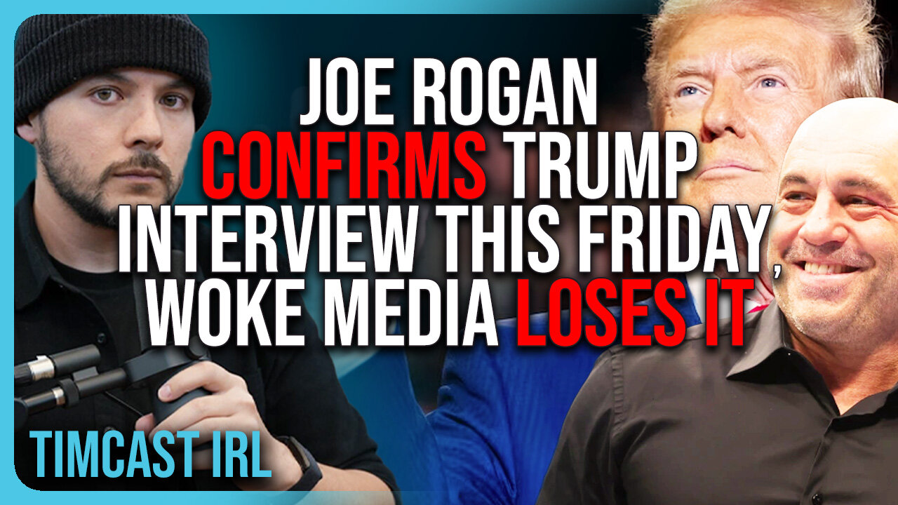 Joe Rogan CONFIRMS Trump Interview This Friday, Woke Media LOSES IT