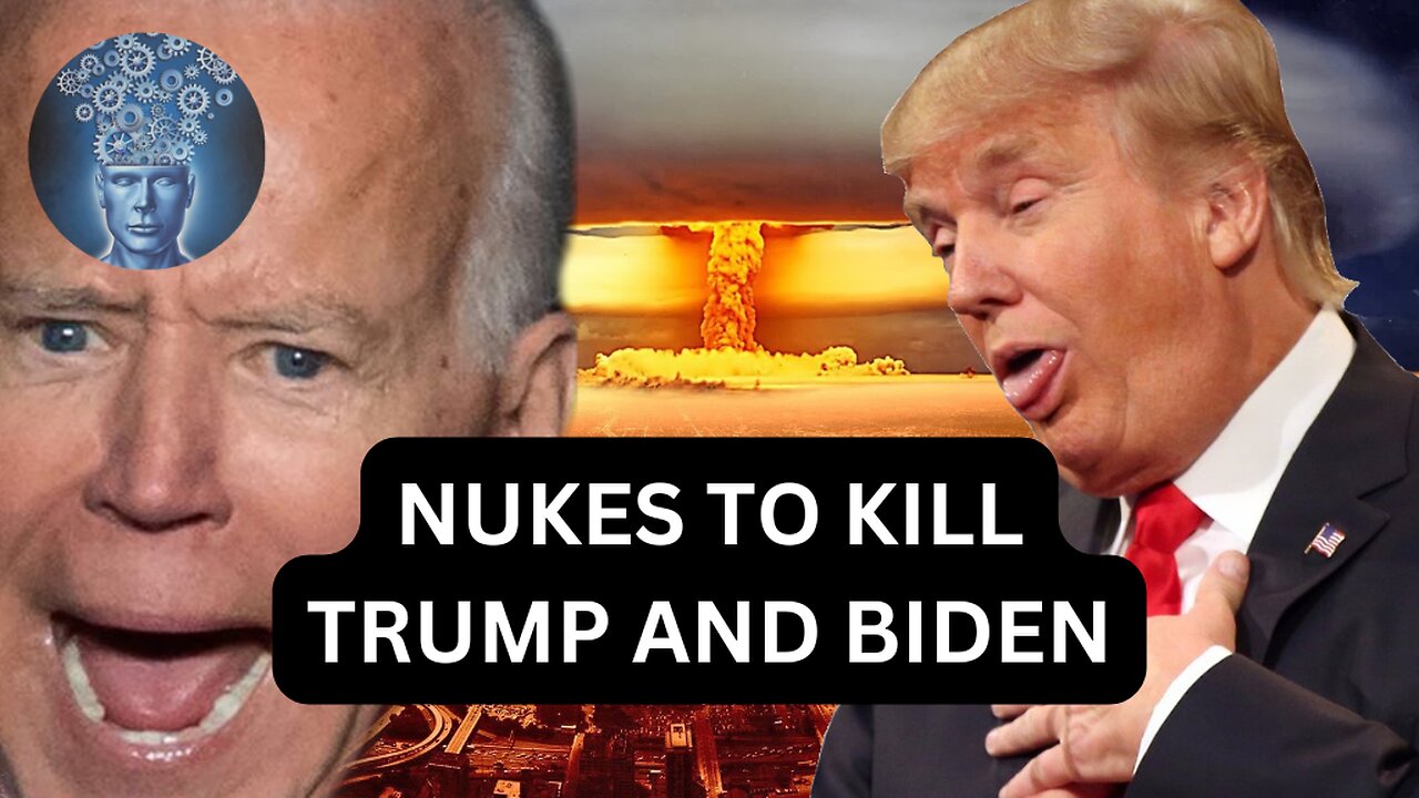 NUKES TO KILL TRUMP AND BIDEN