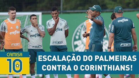 OLHA qual vai ser a escalação do Palmeiras contra o Corinthians!