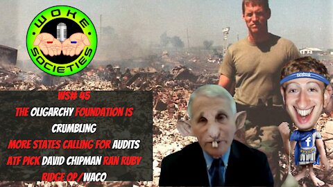WS #45 The Oligarchy Foundation Is Crumbling, More States Call For Audits, ATF Chipman Anti Gun