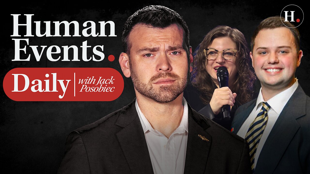 HUMAN EVENTS DAILY WITH JACK POSOBIEC