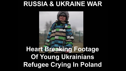 Heart Breaking Footage Of Young Ukrainians Refugee Crying In Poland